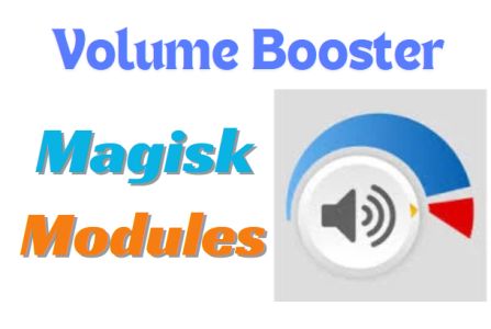 Volume Booster Magisk Module: Boost Android Audio Experience